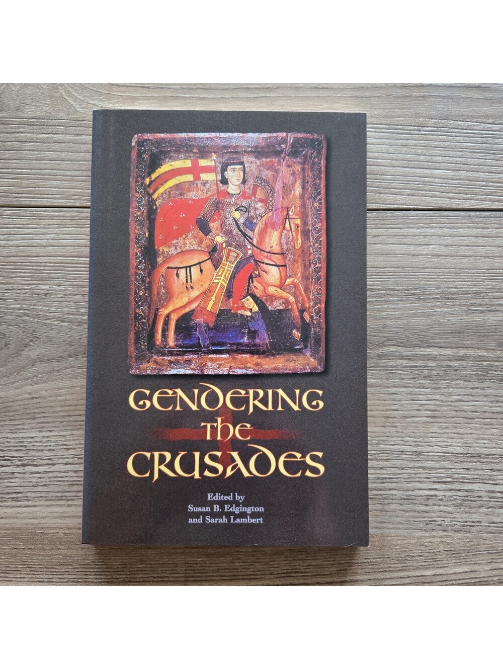 Gendering the Crusades Edgington Lambert 2002 Medieval Women Gender History
